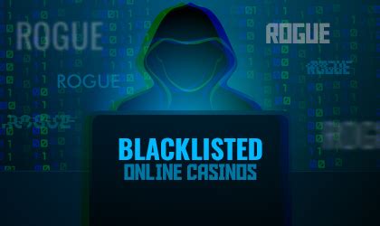 Blacklisted And Rogue Online Casinos List .